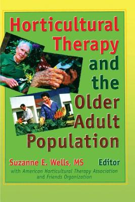 Horticultural Therapy and the Older Adult Population - Wells, Suzanne