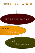 Horton Foote and the Theater of Intimacy