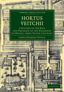 Hortus Veitchii: A History of the Rise and Progress of the Nurseries of Messrs. James Veitch and Sons, Together with an Account of the Botanical Collectors and Hybridists Employed by Them and a List of the Most Remarkable of Their Introductions