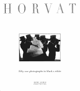 Horvat: Fifty One Black and White Photographs