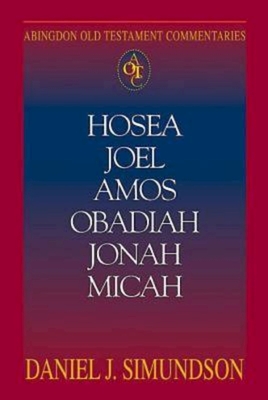 Hosea, Joel, Amos, Obadiah, Jonah, Micah: Minor Prophets - Daniel J Simundson, and Newsom, Carol a, and O'Connor, Kathleen M