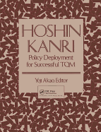 Hoshin Kanri: Policy Deployment for Successful TQM
