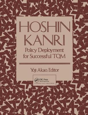 Hoshin Kanri: Policy Deployment for Successful TQM - Akao, Yoji