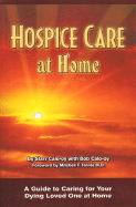 Hospice Care at Home: A Guide to Caring for Your Dying Loved One at Home