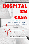 Hospital En Casa: Diseo de un Sistema de Atenci?n M?dica