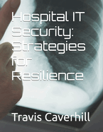 Hospital IT Security: Strategies for Resilience