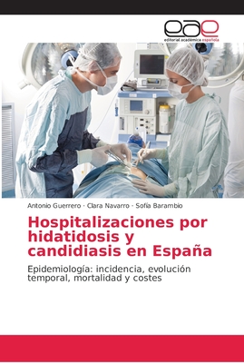 Hospitalizaciones por hidatidosis y candidiasis en Espaa - Guerrero, Antonio, and Navarro, Clara, and Barambio, Sofa