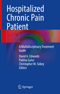 Hospitalized Chronic Pain Patient: A Multidisciplinary Treatment Guide