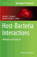 Host-Bacteria Interactions: Methods and Protocols - Vergunst, Annette C (Editor), and O'Callaghan, David, Pro (Editor)