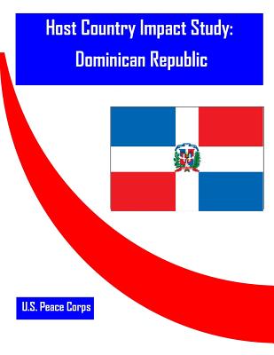 Host Country Impact Study: Dominican Republic - Penny Hill Press (Editor), and U S Peace Corps