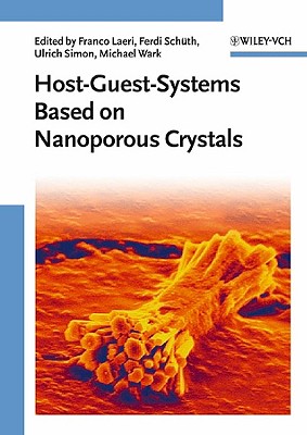 Host-Guest-Systems Based on Nanoporous Crystals - Schuth, Ferdi (Editor), and Sch]th, Ferdi (Editor), and Simon, Ulrich (Editor)