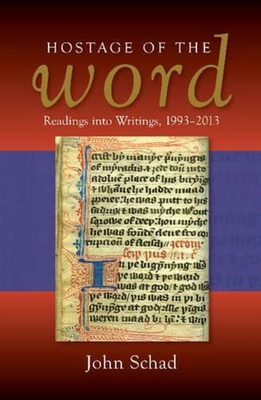 Hostage of the Word: Readings into Writings, 1993-2013 - Schad, John