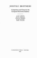 Hostile Brothers: Competition and Closure in the European Electronics Industry