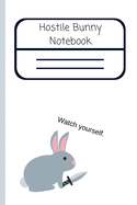 Hostile Bunny Notebook: Hilarious Threatening Cartoon Rabbit Journal (Funny Gift Idea)