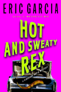 Hot and Sweaty Rex: A Dinosaur Mafia Mystery