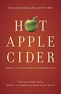 Hot Apple Cider: Words to Stir the Heart and Warm the Soul