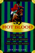 Hot Blood: The Millionairess, the Money, and the Horse Murders