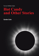 Hot Candy and Other Stories: From an Old Man's Closet