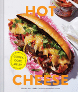 Hot Cheese: Over 50 Gooey, Oozy, Melty Recipes