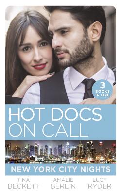 Hot Docs On Call: New York City Nights: Hot DOC from Her Past (New York City Docs) / Surgeons, Rivals...Lovers (New York City Docs) / Falling at the Surgeon's Feet (New York City Docs) - Beckett, Tina, and Berlin, Amalie, and Ryder, Lucy