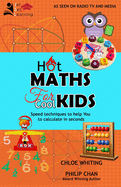 Hot Maths for Cool Kids: Rapid mathematical tricks to make YOU amazing