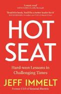 Hot Seat: Hard-won Lessons in Challenging Times