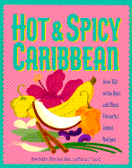 Hot & Spicy Caribbean: Over 150 of the Best and Most Flavorful Island Recipes