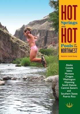 Hot Springs and Hot Pools of the Northwest - Gersh-Young, Marjorie