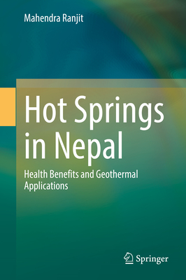 Hot Springs in Nepal: Health Benefits and Geothermal Applications - Ranjit, Mahendra