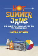 Hot Summer Jams: Pop Songs That Bring Out the Sun, 1975 Through 2005