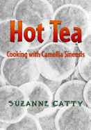 Hot Tea: Cooking with Camellia Sinensis