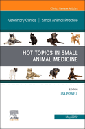 Hot Topics in Small Animal Medicine, an Issue of Veterinary Clinics of North America: Small Animal Practice: Volume 52-3