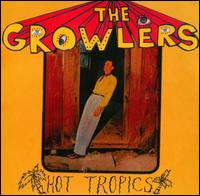 Hot Tropics - The Growlers