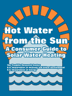 Hot Water from the Sun: A Consumer Guide to Solar Water Heating