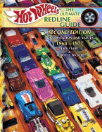 Hot Wheels the Ultimate Redline Guide: Identification and Values 1968-1977