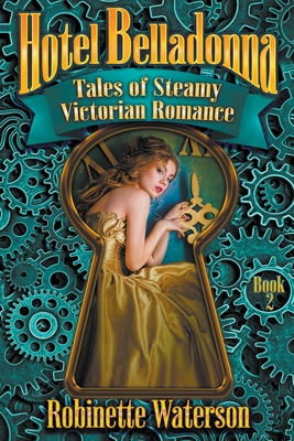 Hotel Belladonna: Tales of Steamy Victorian Romance 2 - Waterson, Robinette