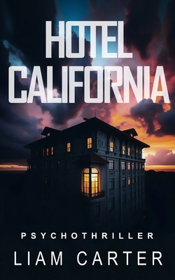 Hotel California: Ein Psychothriller zwischen Himmel und Hlle - Carter, Liam