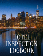 Hotel Inspection Log: Checklist for Hotel Enthusiasts, Travel Agents