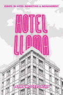 Hotel Llama: Essays in Hotel Marketing and Management