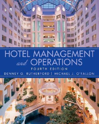 Hotel Management and Operations - Rutherford, Denney G, and O'Fallon, Michael J
