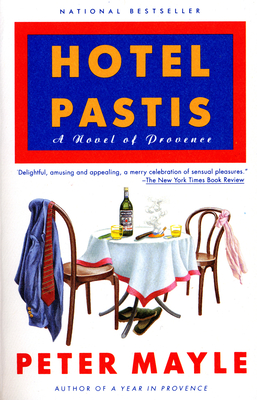 Hotel Pastis: A Novel of Provence - Mayle, Peter