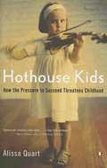 Hothouse Kids: How the Pressure to Succeed Threatens Childhood