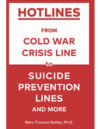 Hotlines: From Cold War Crisis Lines to Suicide Prevention Lines and More