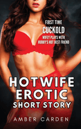 Hotwife Erotic Short Story: First Time Cuckold - Wifey Plays with Hubby's Hot Best Friend