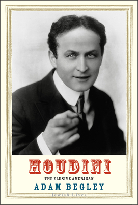 Houdini: The Elusive American - Begley, Adam