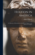 Houdon in America; a Collection of Documents in the Jefferson Papers in the Library of Congress