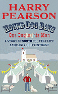 Hound Dog Days: One Dog and His Man: A Story of North Country Life and Canine Contentment - Pearson, Harry