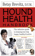 Hound Health Handbook: The Definitive Guide to Keeping Your Dog Happy, Healthy & Active