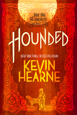 Hounded: Book One of the Iron Druid Chronicles - Hearne, Kevin