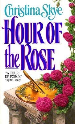 Hour of the Rose: A Draycott Abbey Novel - Skye, Christina